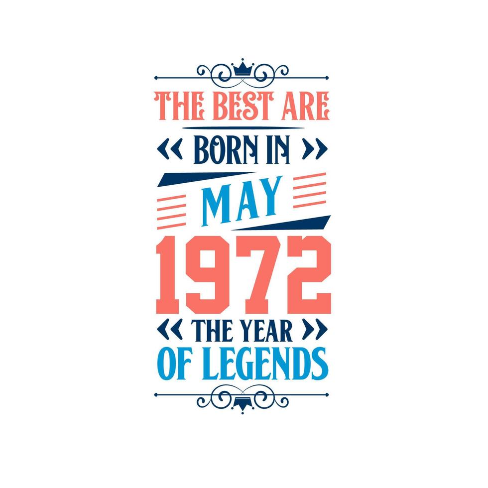 Best are born in May 1972. Born in May 1972 the legend Birthday vector