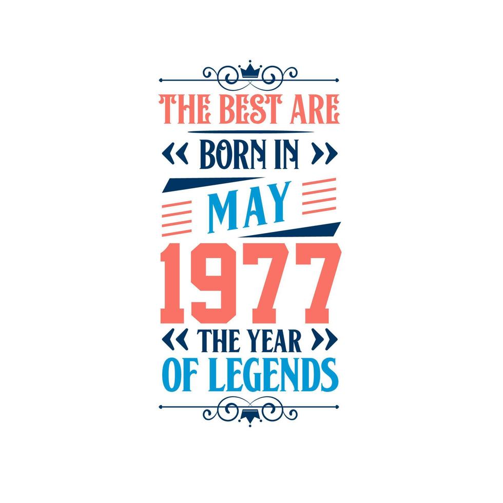 Best are born in May 1977. Born in May 1977 the legend Birthday vector