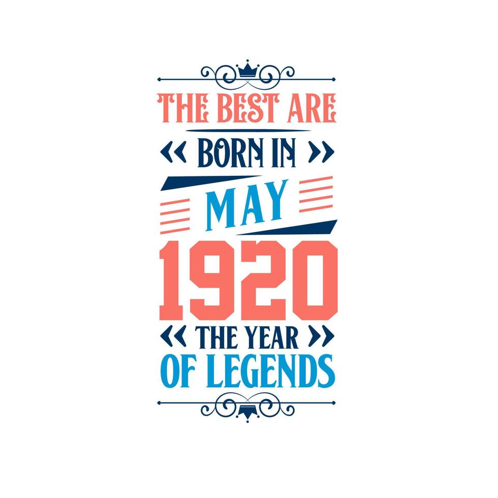Best are born in May 1920. Born in May 1920 the legend Birthday vector