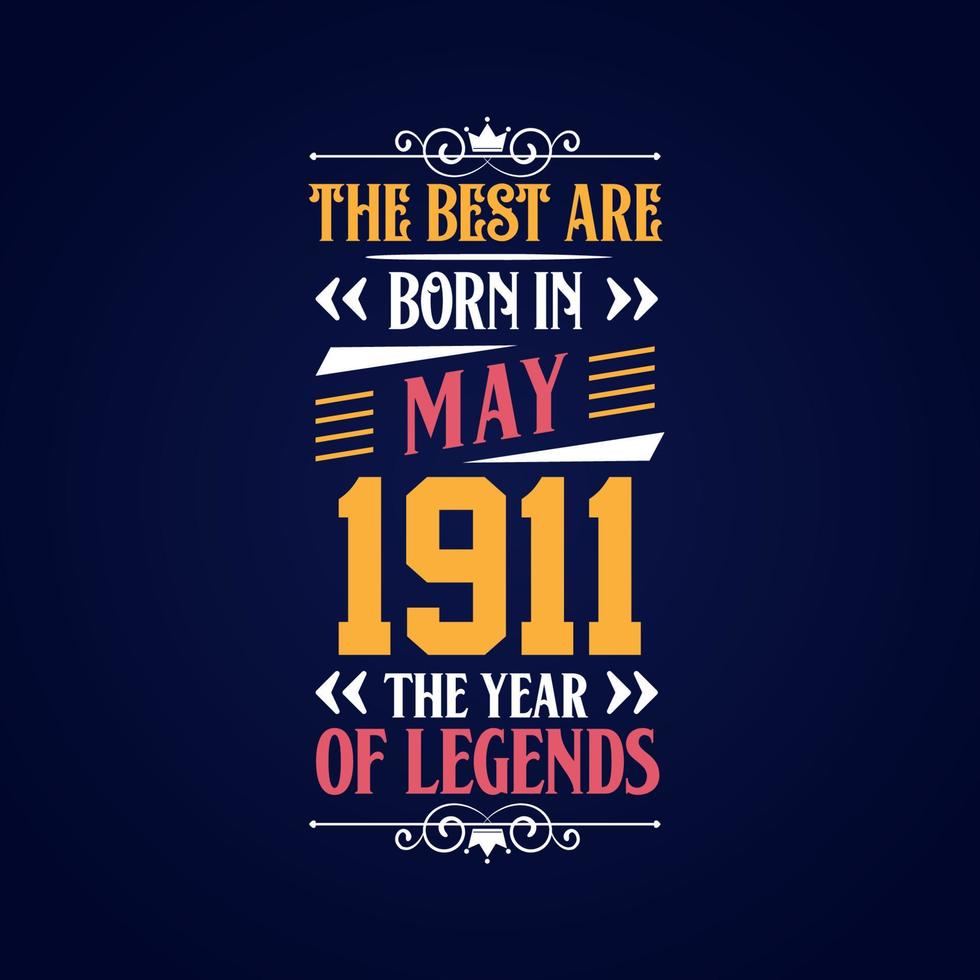 Best are born in May 1911. Born in May 1911 the legend Birthday vector