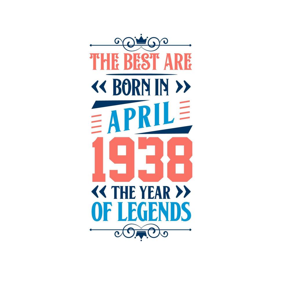 Best are born in April 1938. Born in April 1938 the legend Birthday vector