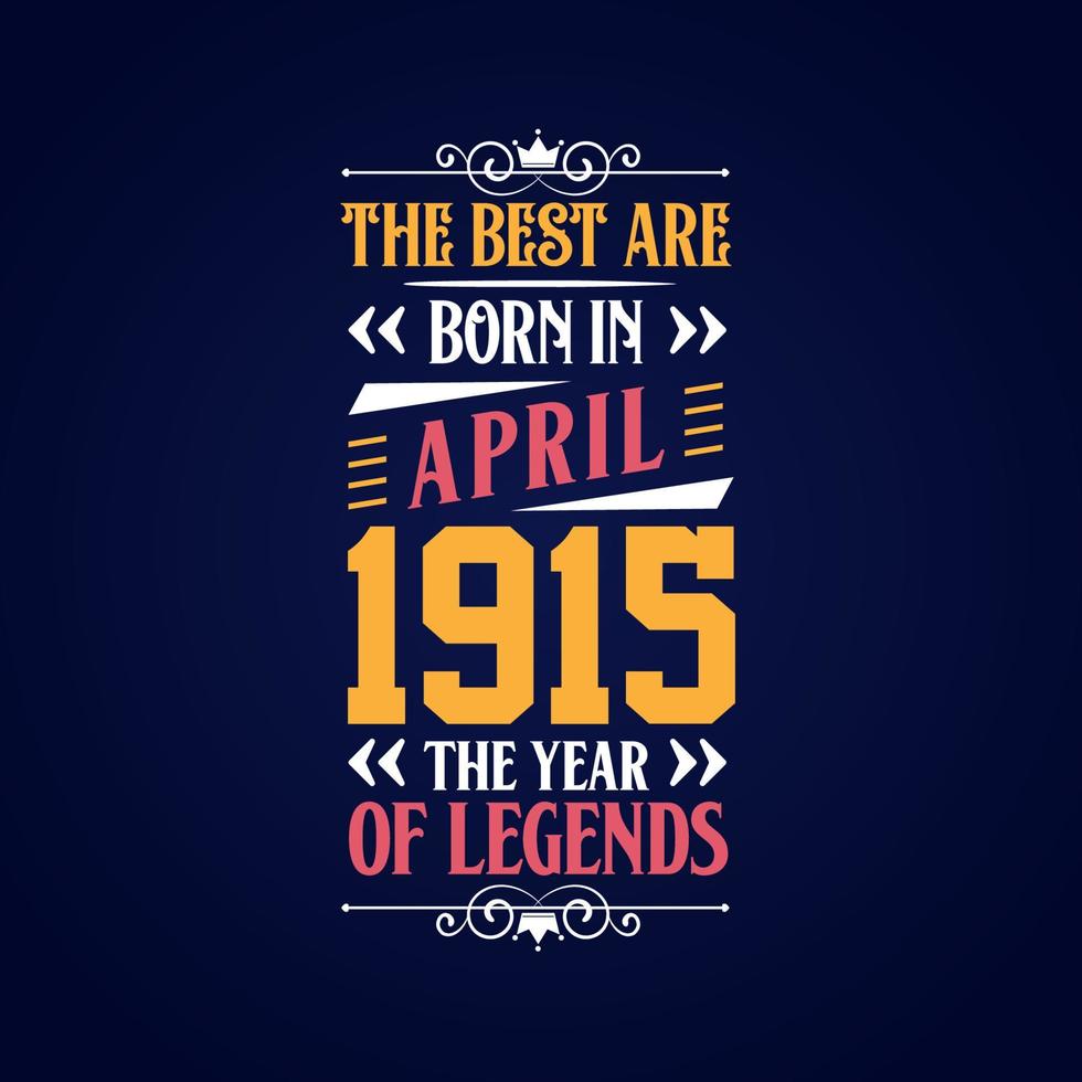 Best are born in April 1915. Born in April 1915 the legend Birthday vector
