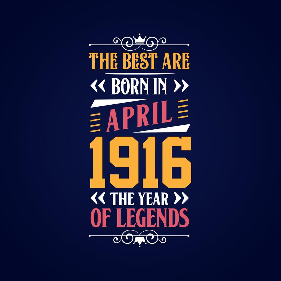 Best are born in April 1916. Born in April 1916 the legend Birthday vector