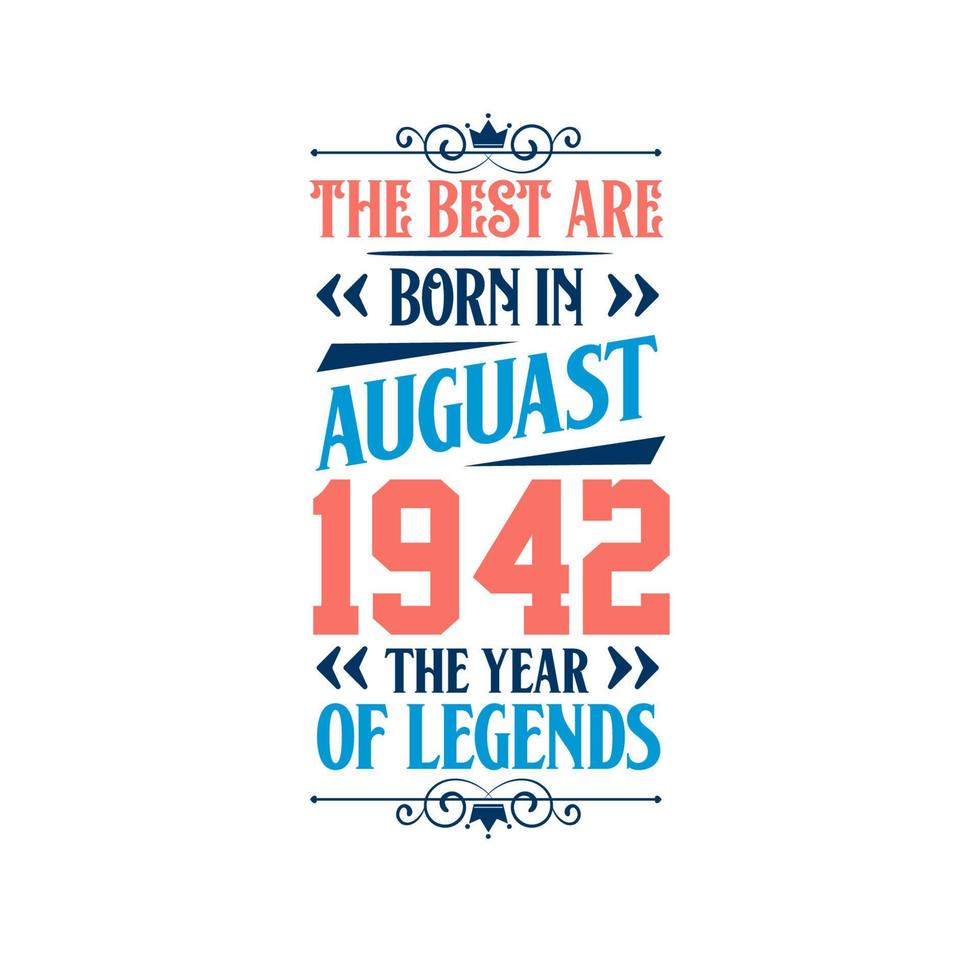 Best are born in August 1942. Born in August 1942 the legend Birthday vector