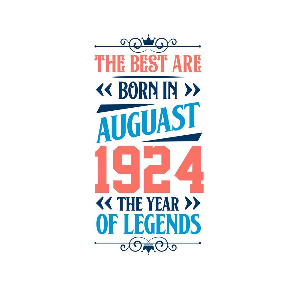 Best are born in August 1924. Born in August 1924 the legend Birthday vector