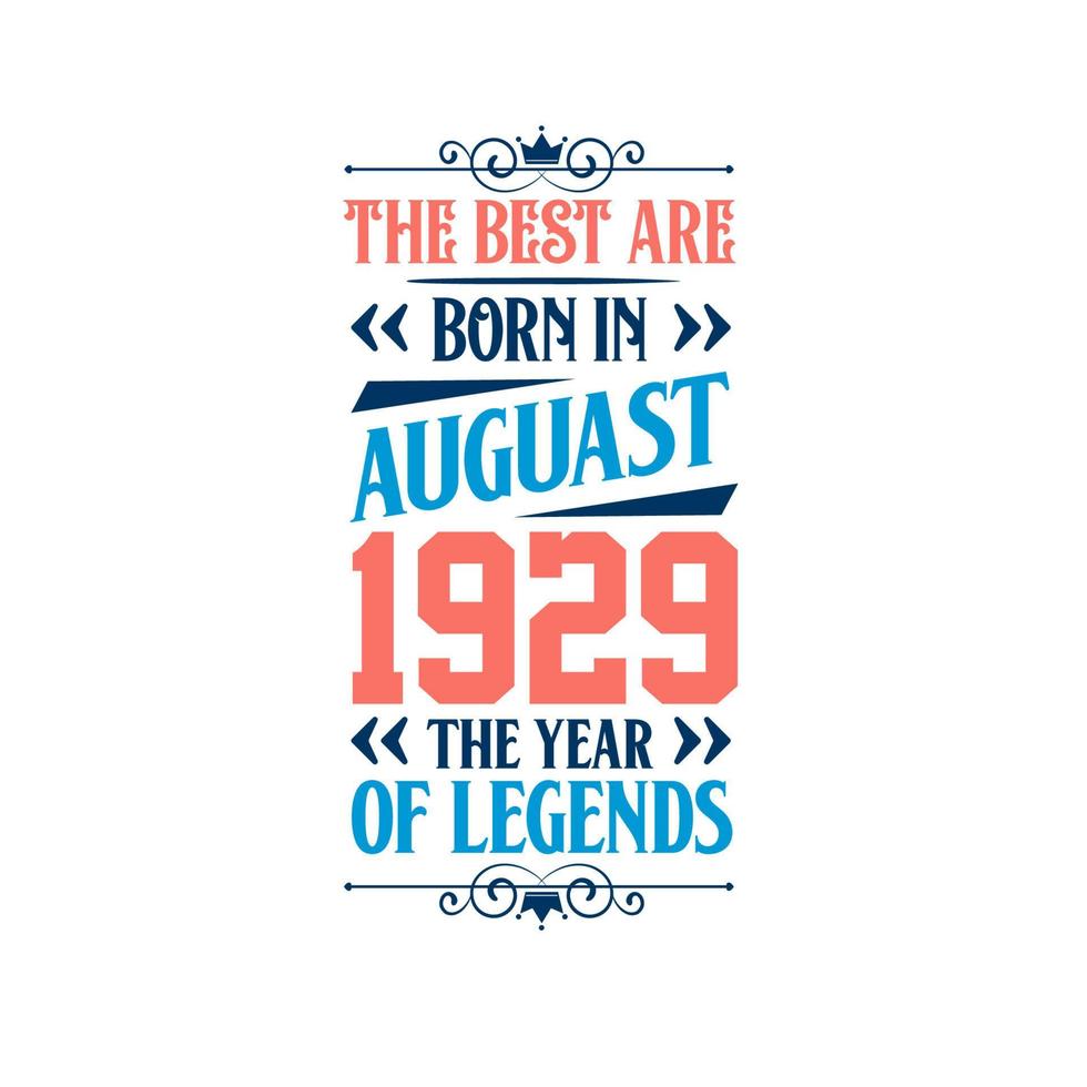 Best are born in August 1929. Born in August 1929 the legend Birthday vector