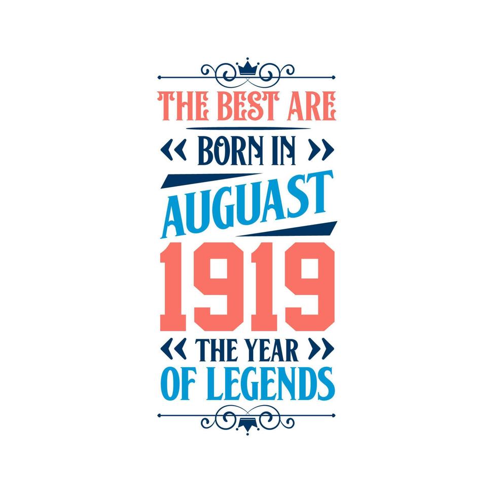 Best are born in August 1919. Born in August 1919 the legend Birthday vector