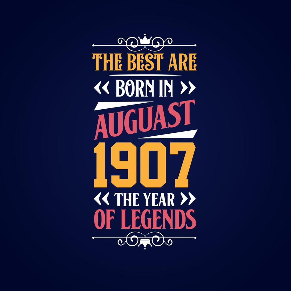 Best are born in August 1907. Born in August 1907 the legend Birthday vector