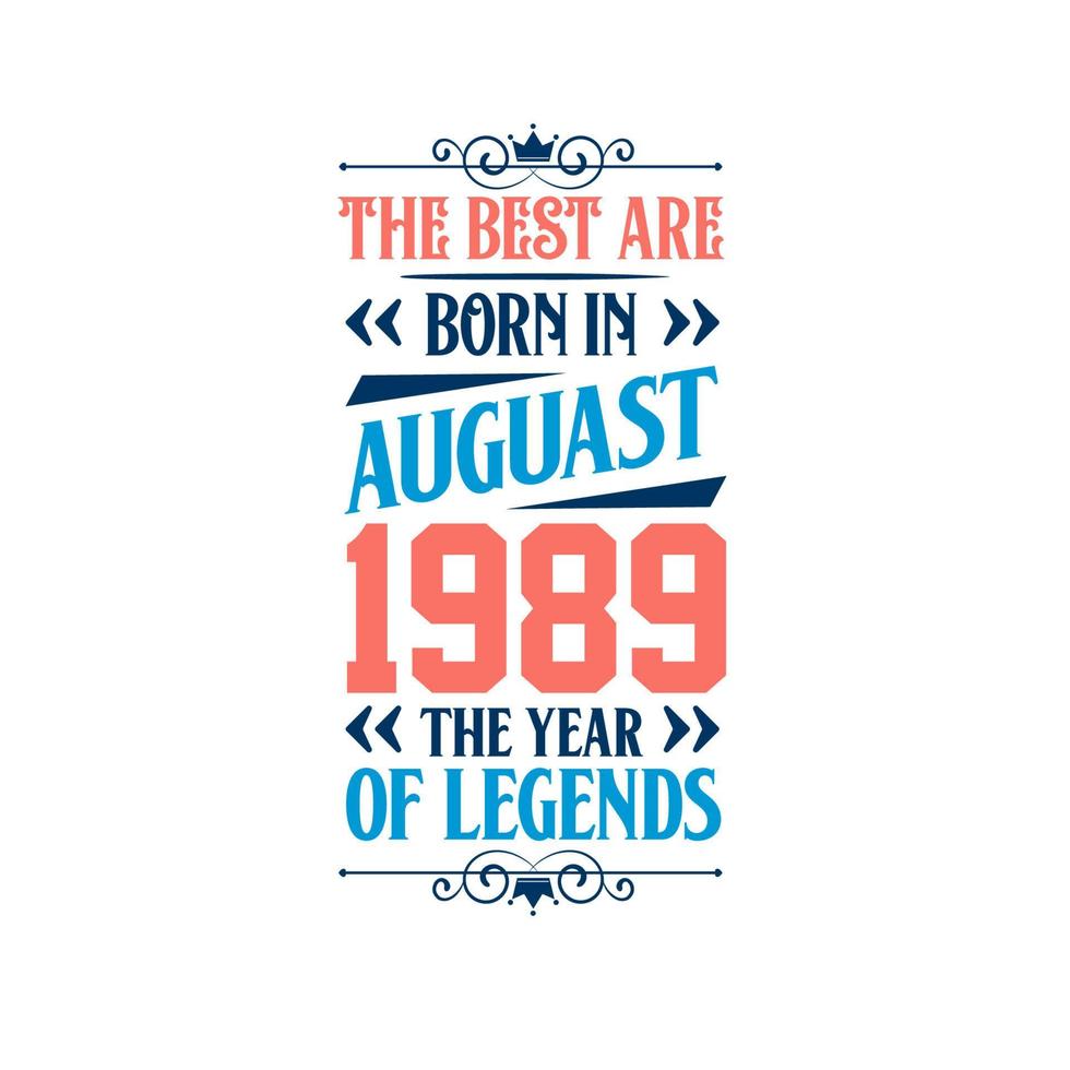 Best are born in August 1989. Born in August 1989 the legend Birthday vector