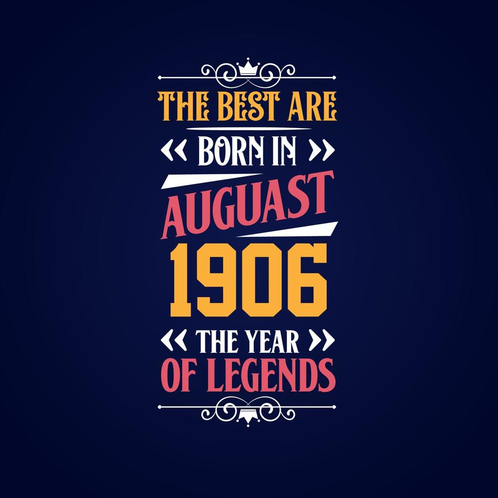 Best are born in August 1906. Born in August 1906 the legend Birthday vector