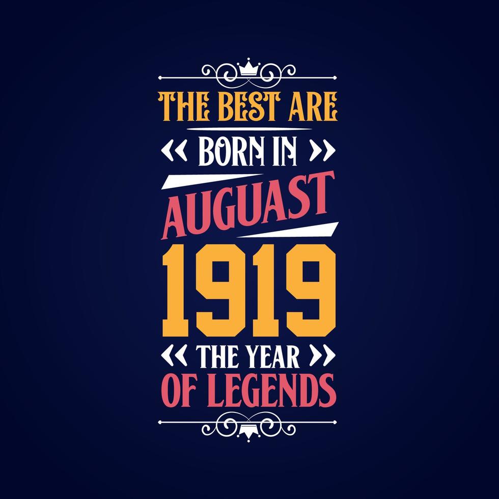 Best are born in August 1919. Born in August 1919 the legend Birthday vector