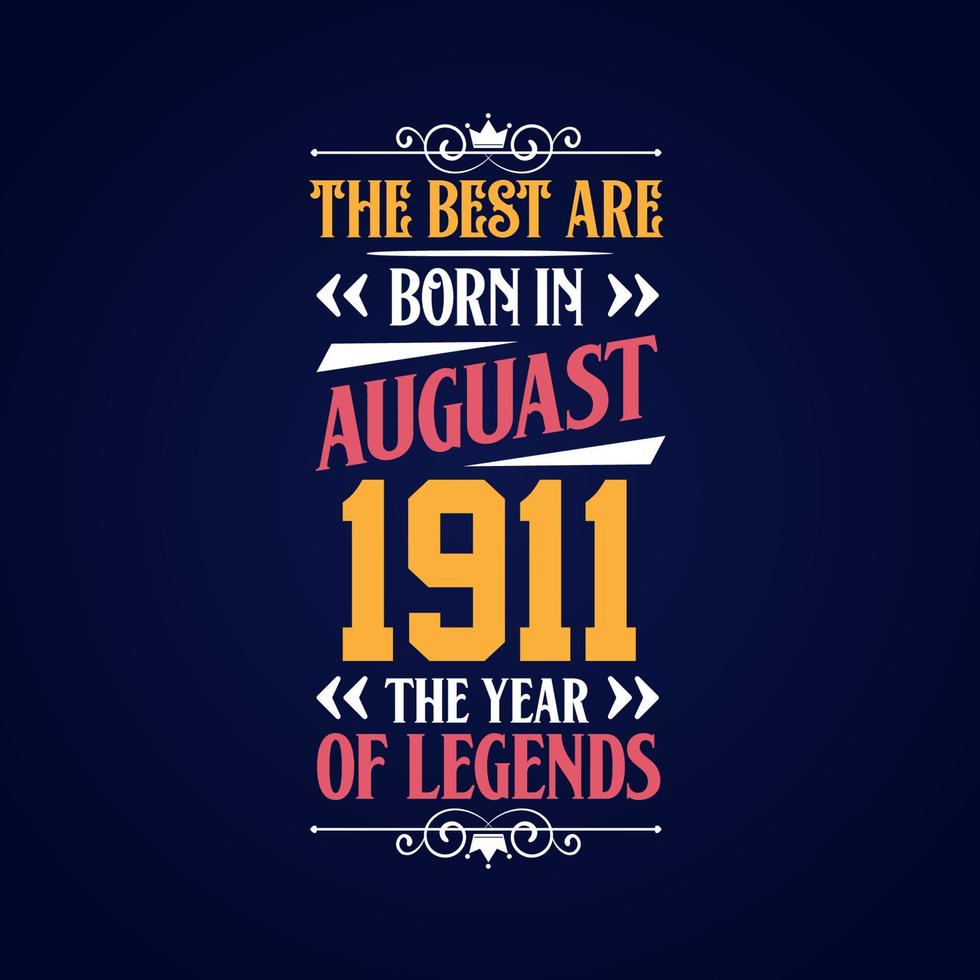 Best are born in August 1911. Born in August 1911 the legend Birthday vector