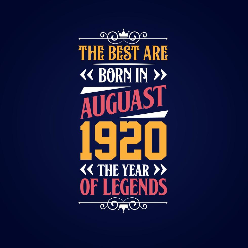 Best are born in August 1920. Born in August 1920 the legend Birthday vector