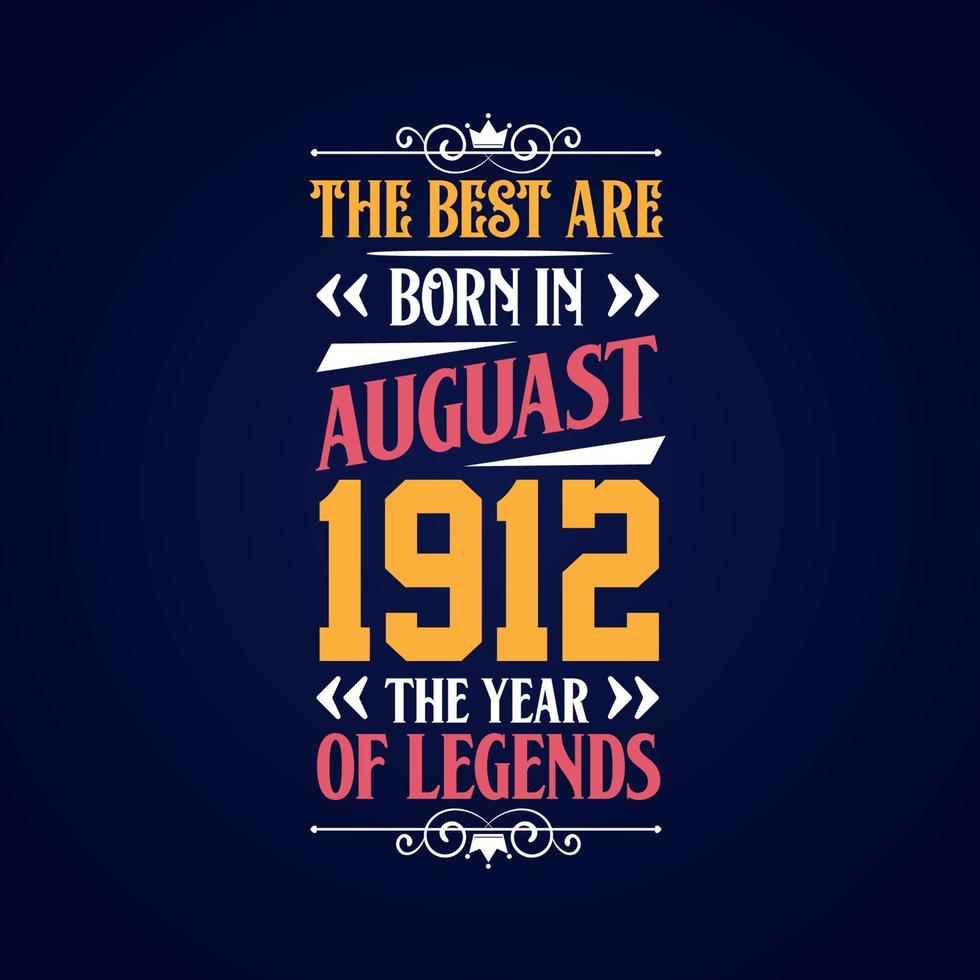 Best are born in August 1912. Born in August 1912 the legend Birthday vector