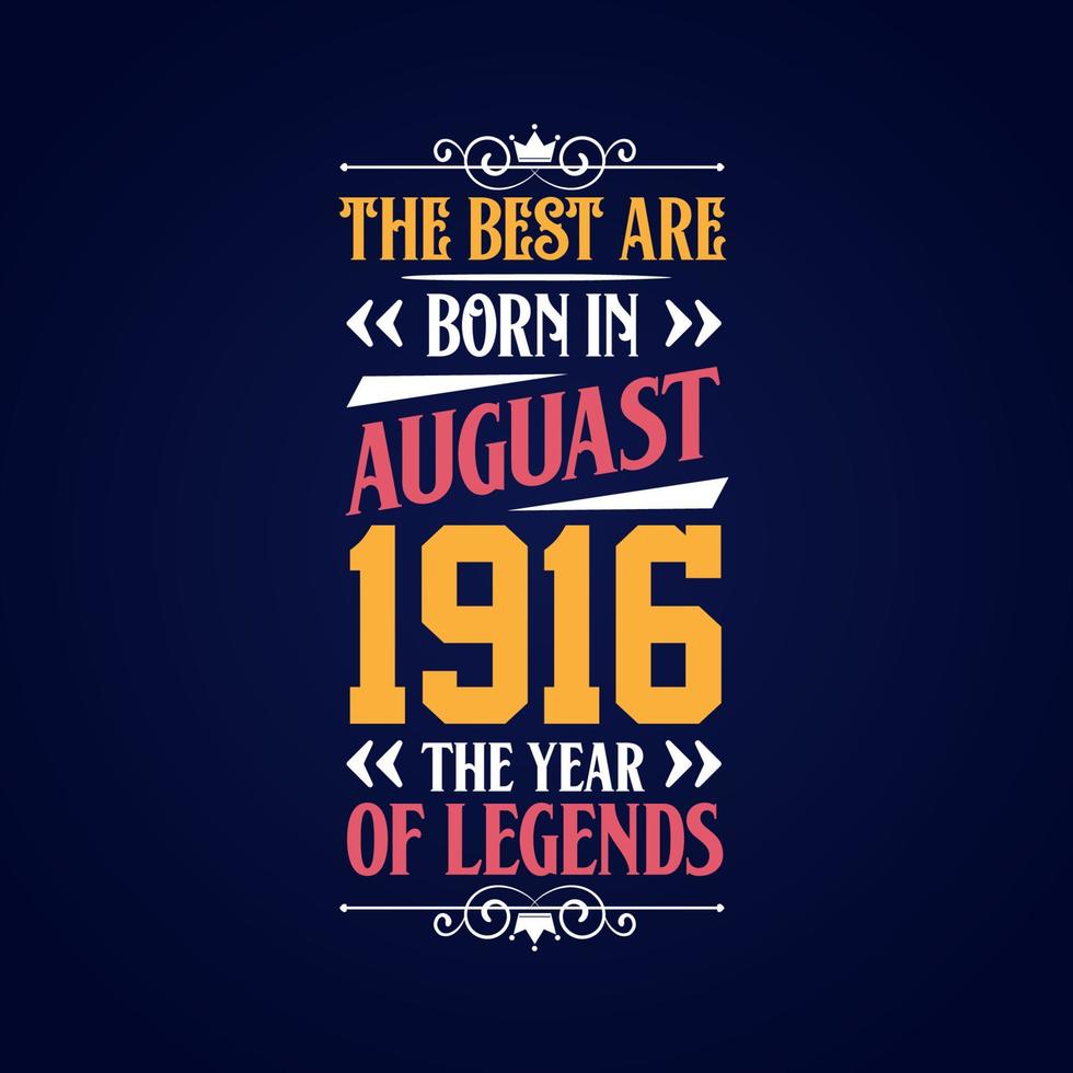 Best are born in August 1916. Born in August 1916 the legend Birthday vector