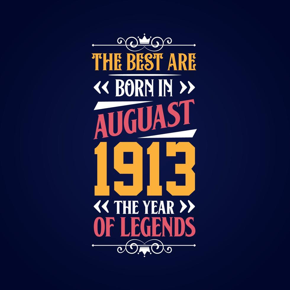Best are born in August 1913. Born in August 1913 the legend Birthday vector