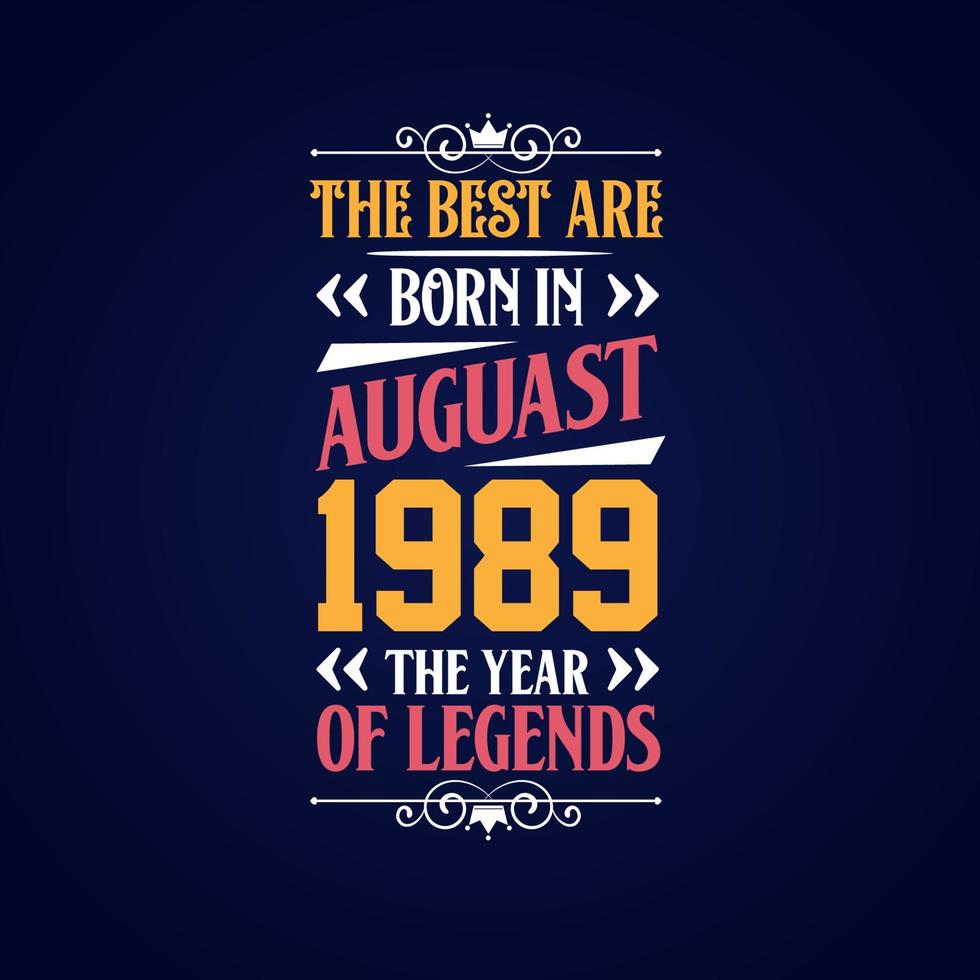 Best are born in August 1989. Born in August 1989 the legend Birthday vector