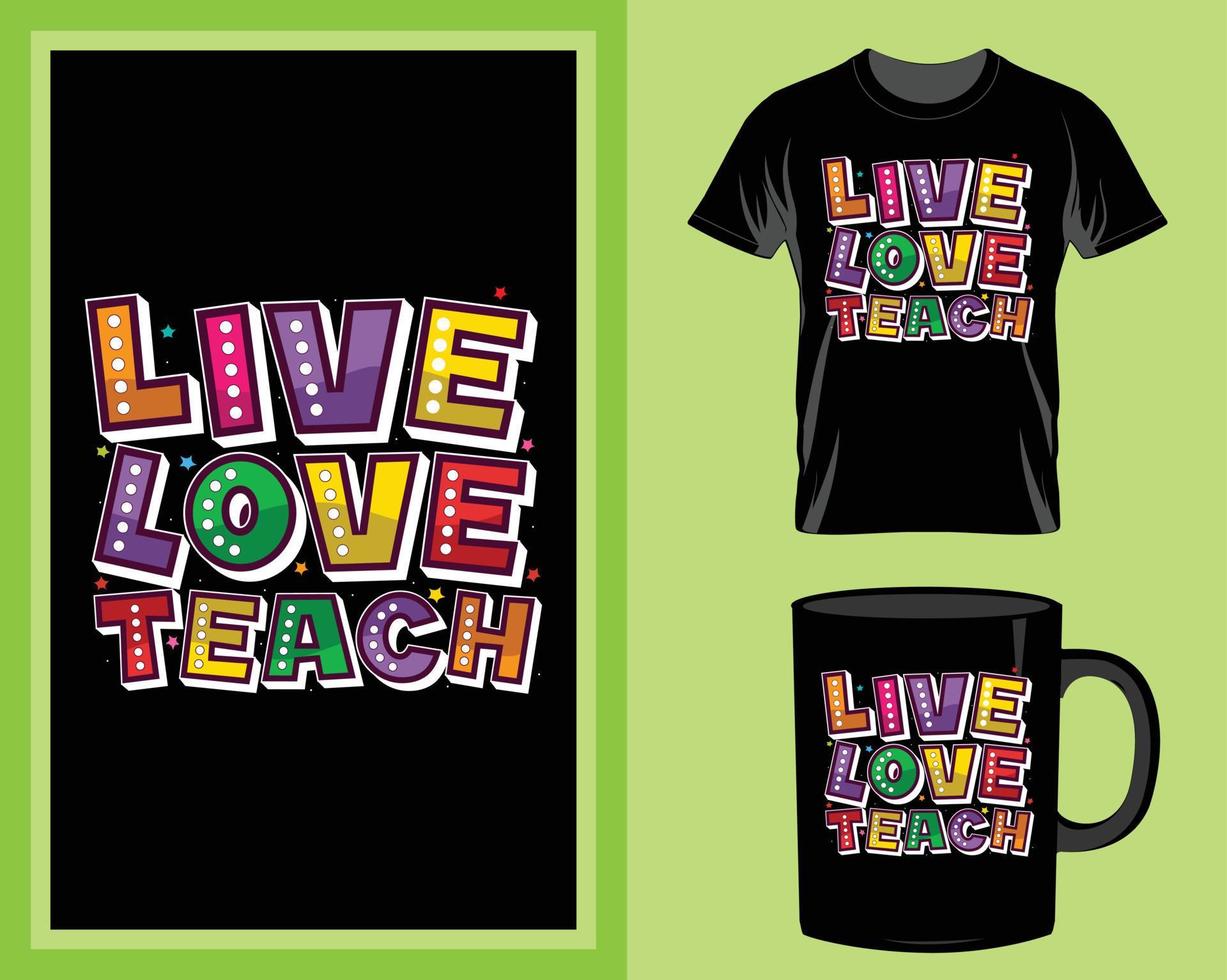 Live love teach Teacher t shirt and mug design vector for print item, teacher quotes vector, teacher typography