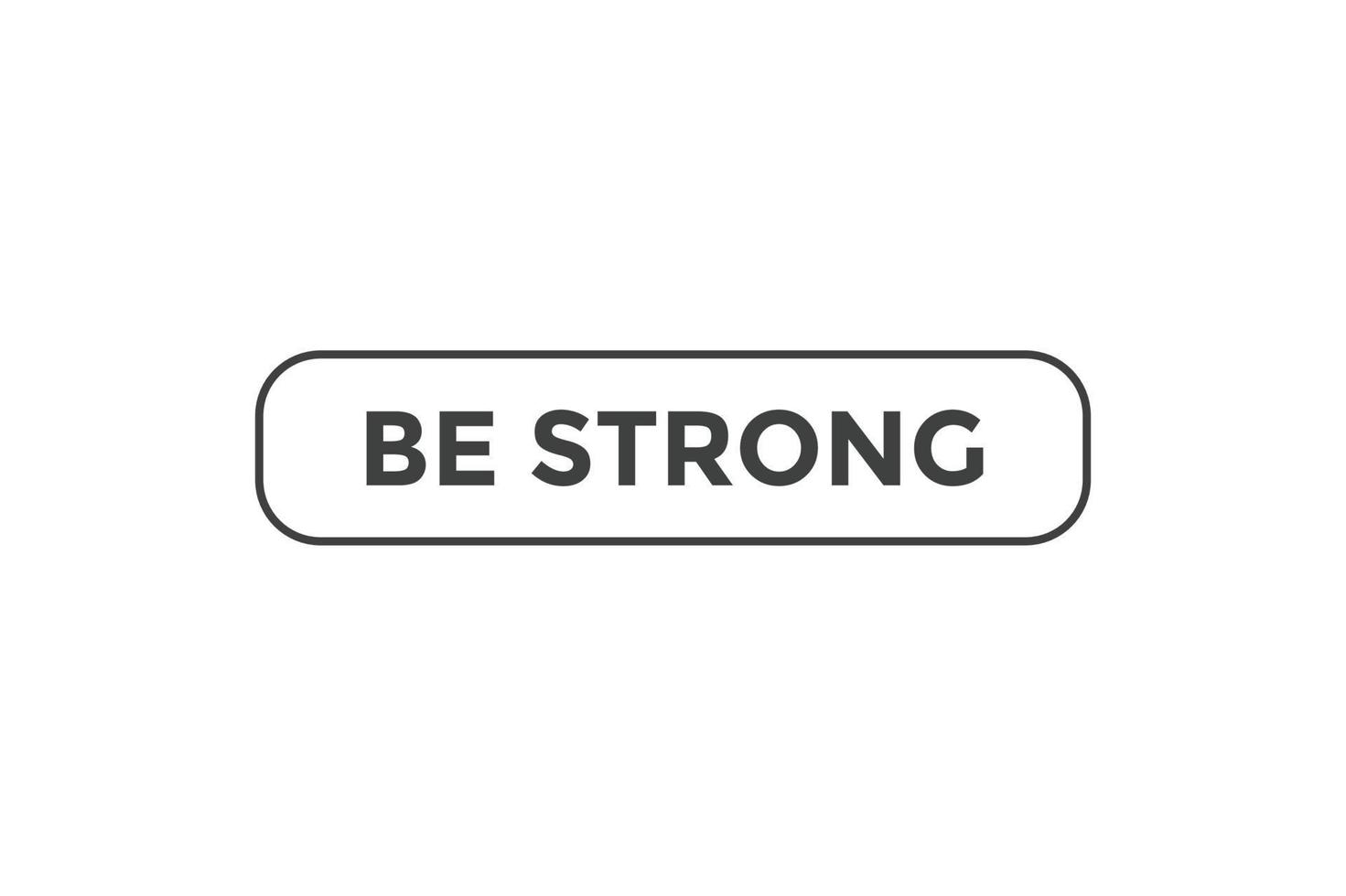 Be strong button web banner templates. Vector Illustration