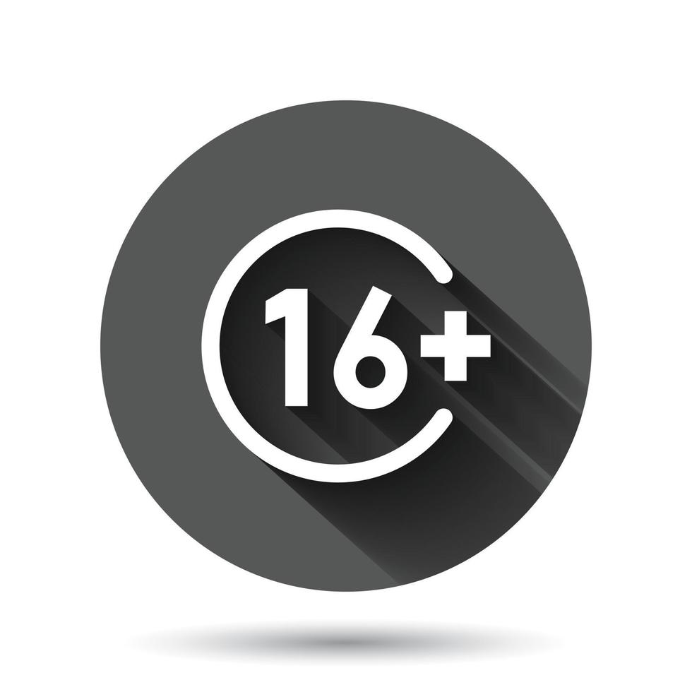 Sixteen plus icon in flat style. 16 vector illustration on black round background with long shadow effect. Censored circle button business concept.