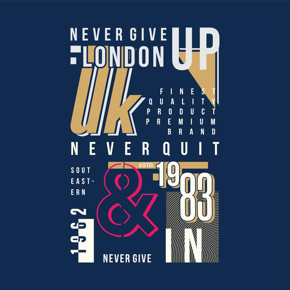 never give up, london uk abstarct graphic typography vector image