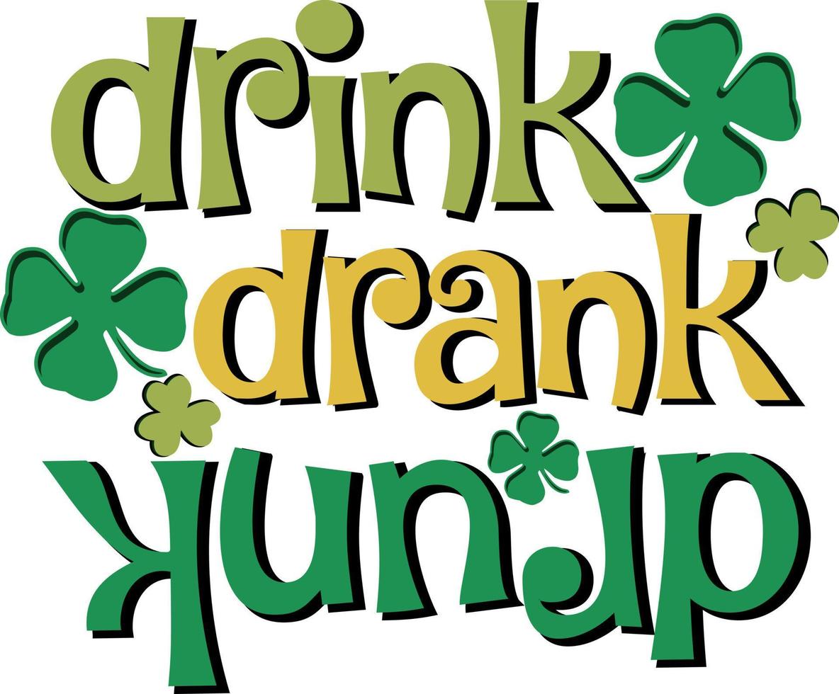 Drink Drank Drunk St. Patrick's Day Funny Unisex Shamrock T Shirt Design vector