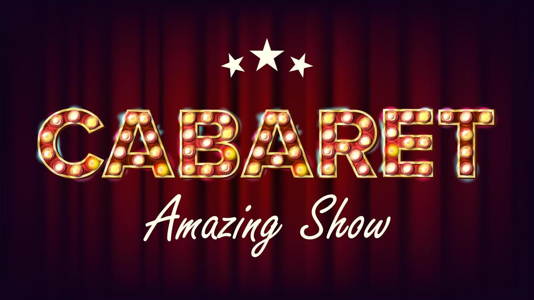 Cabaret Amazing Show Banner Vector. Golden Illuminated Neon Light Sign. For Concert, Party Design. Retro Style Illustration vector