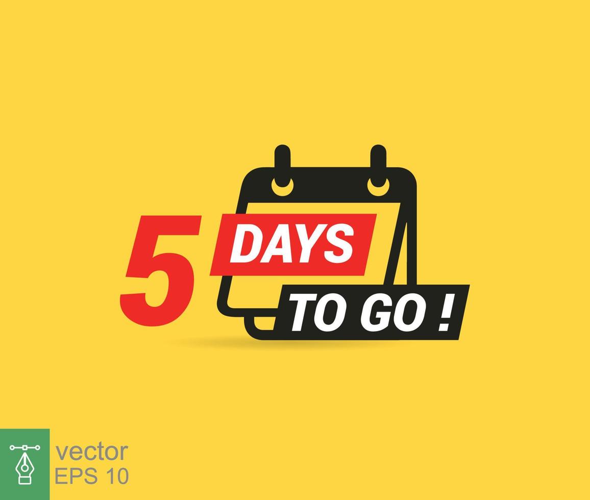 5 days to go a last countdown icon. Five days go sale price offer promo deal timer, 5 days only. Simple flat style, business concept. Vector illustration design EPS 10.