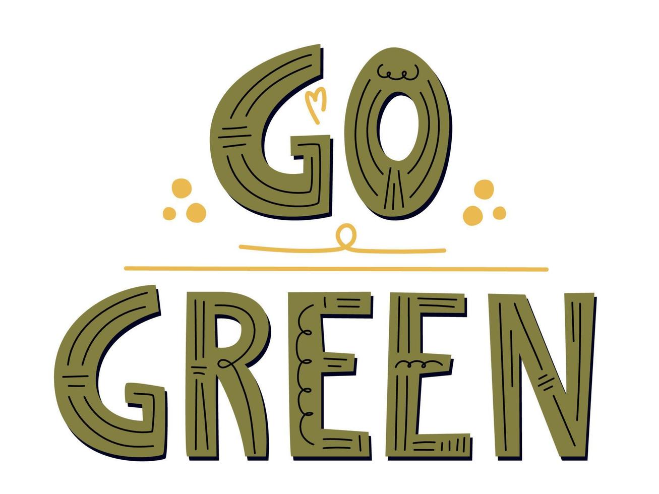 Go Green vector hand drawn sign. Lettering motivational quote for shopping bags, t-shirts, apparel or posters. Zero waste lifestyle motivation slogan. Environmental ecological phrase