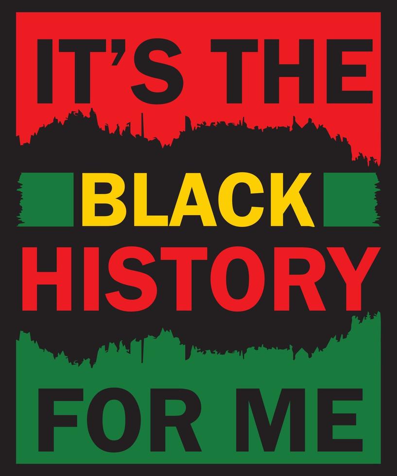 It's The Black History For Me T-Shirt Design vector