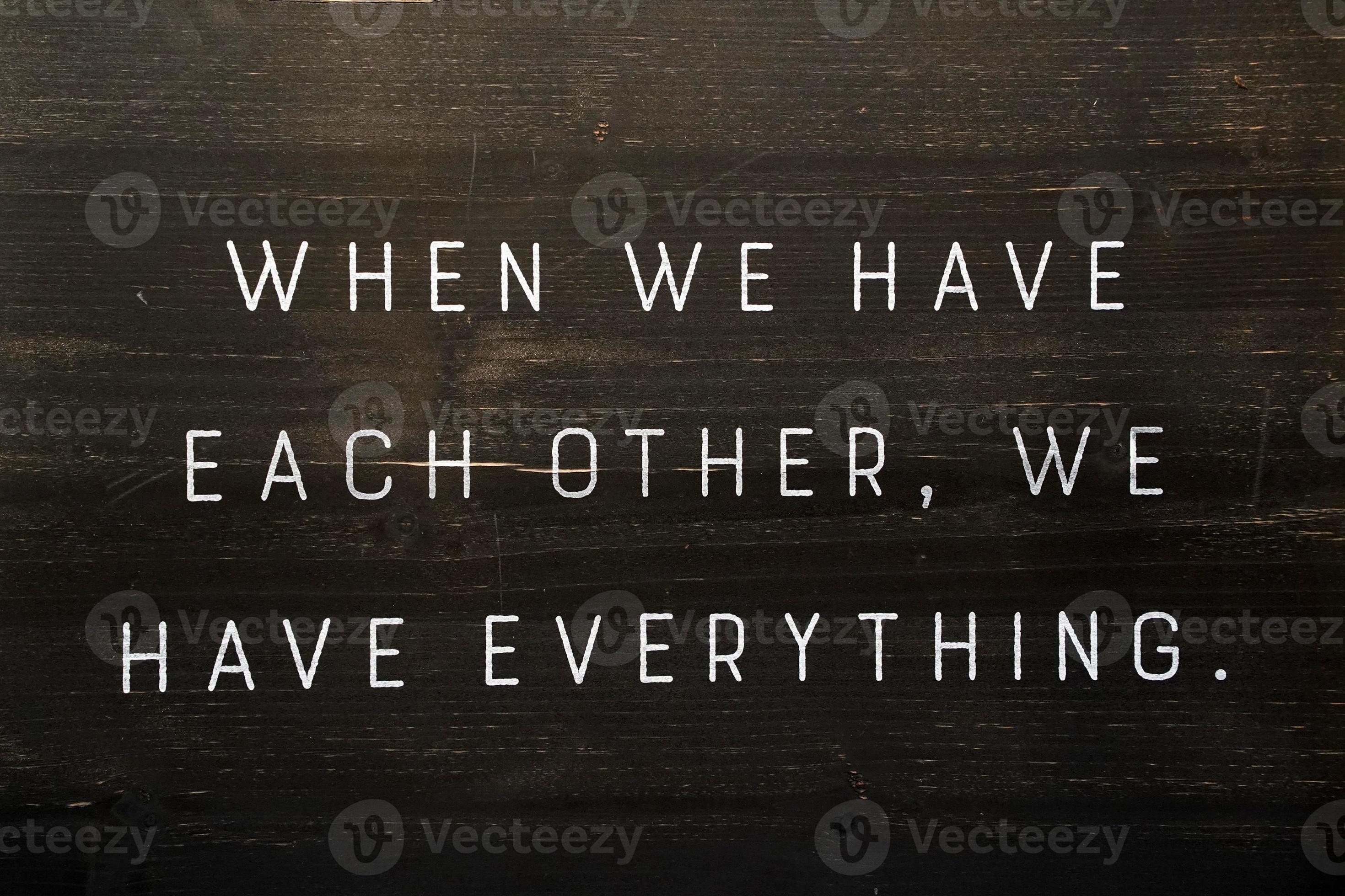 when we have each other we have everything sign 17362247 Stock Photo at Vecteezy