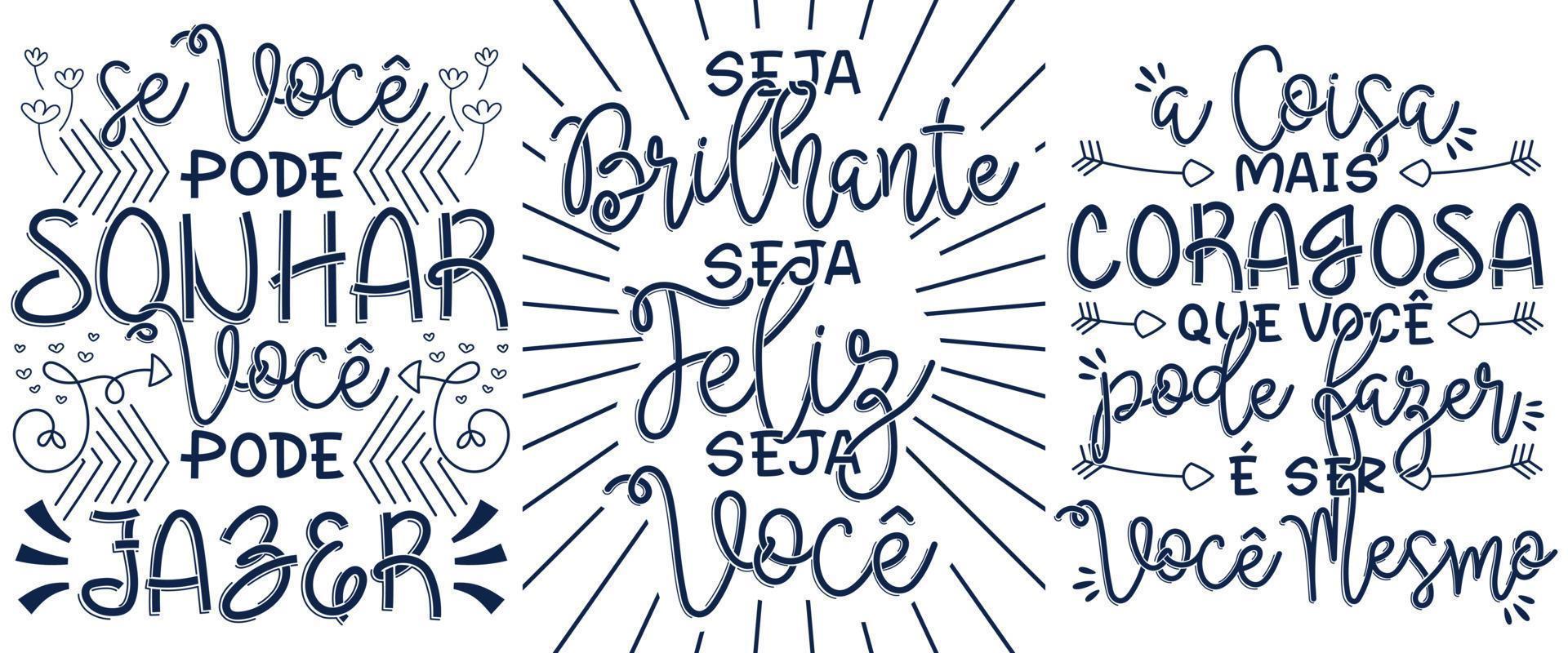 Three Brazilian Portuguese motivational posters. Translation - If you can dream it, you can do it. - Be bright, be happy, be you. - The bravest thing you can do is be yourself. vector