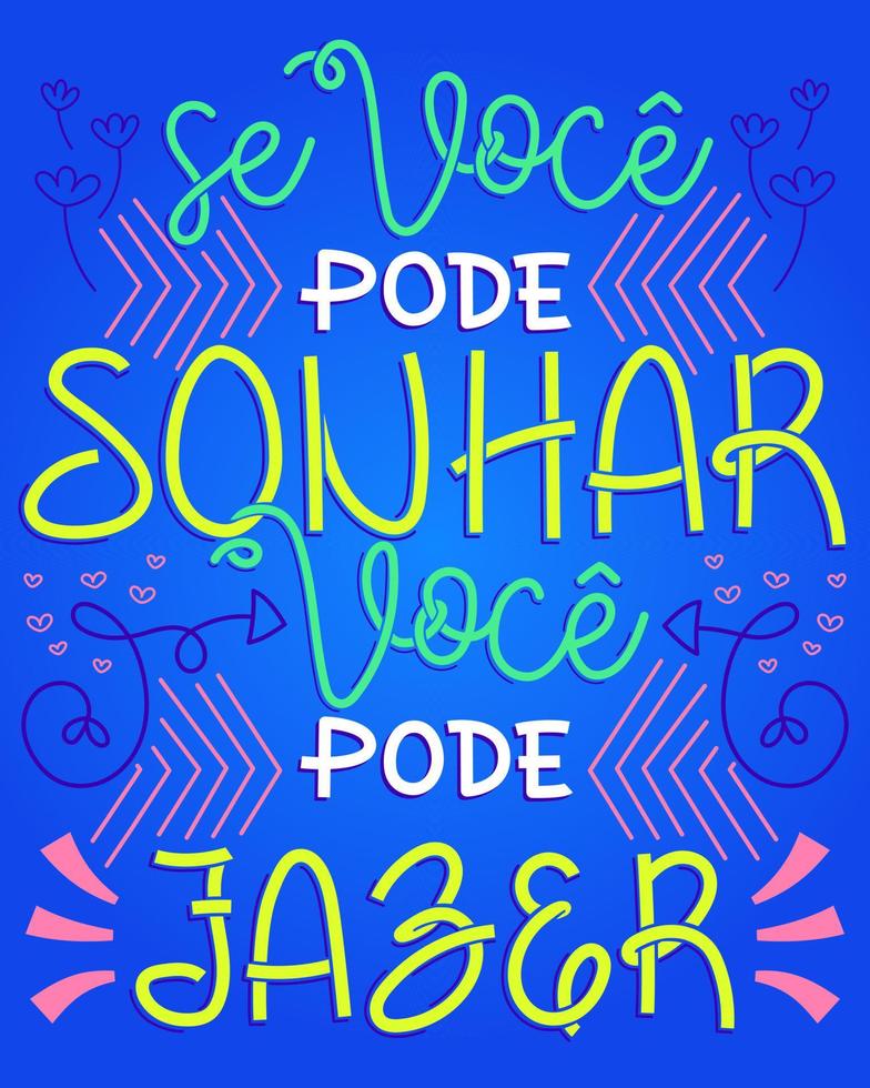 Motivational colorful phrase in Brazilian Portuguese. Translation - If you can dream it, you can do it. vector