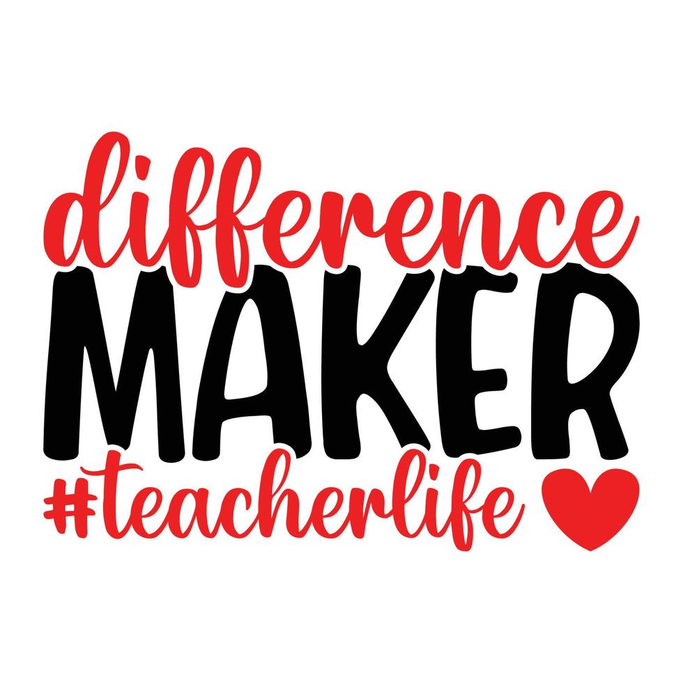 Difference Maker Teacher Life Quotes Tshirt Design vector