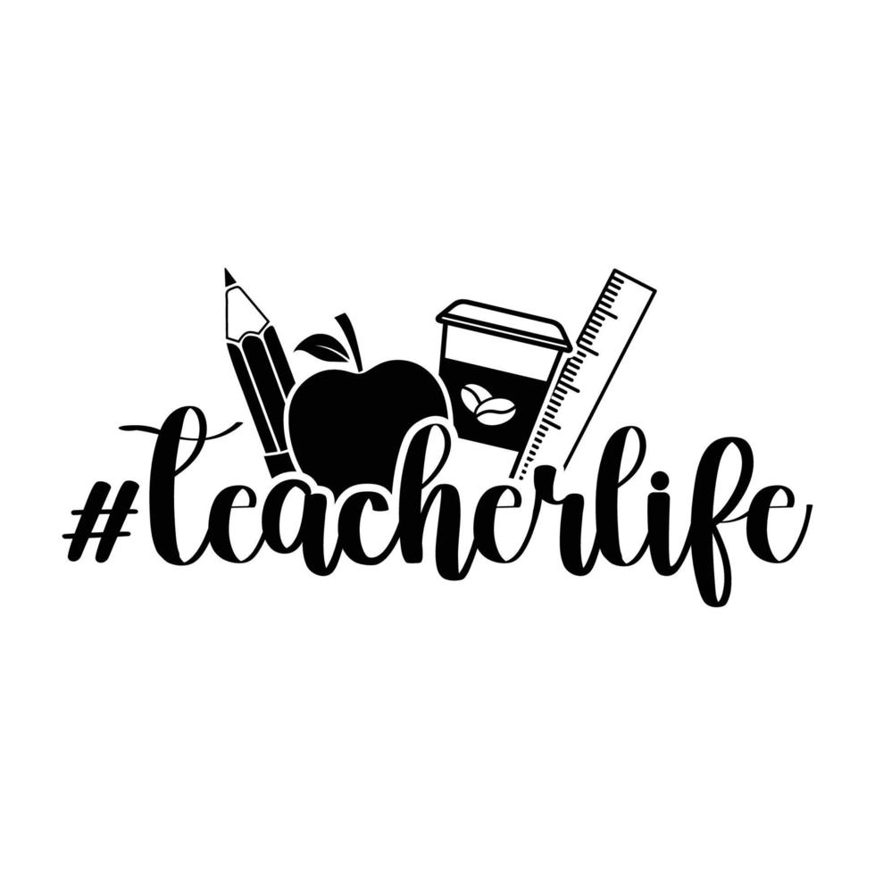 Teacher Life Quotes Tshirt Design vector