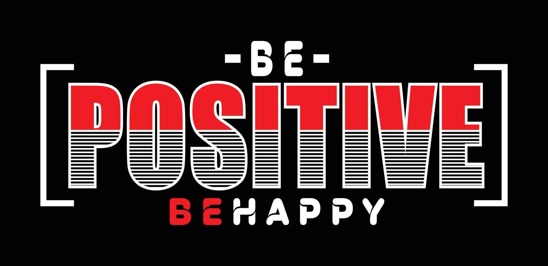 Be positive behappy t shirt design mans vector