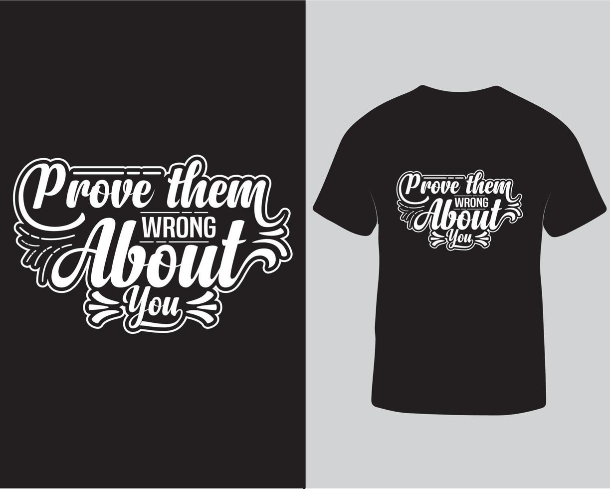 Motivational quotes prove them wrong about you typography tshirt design vector