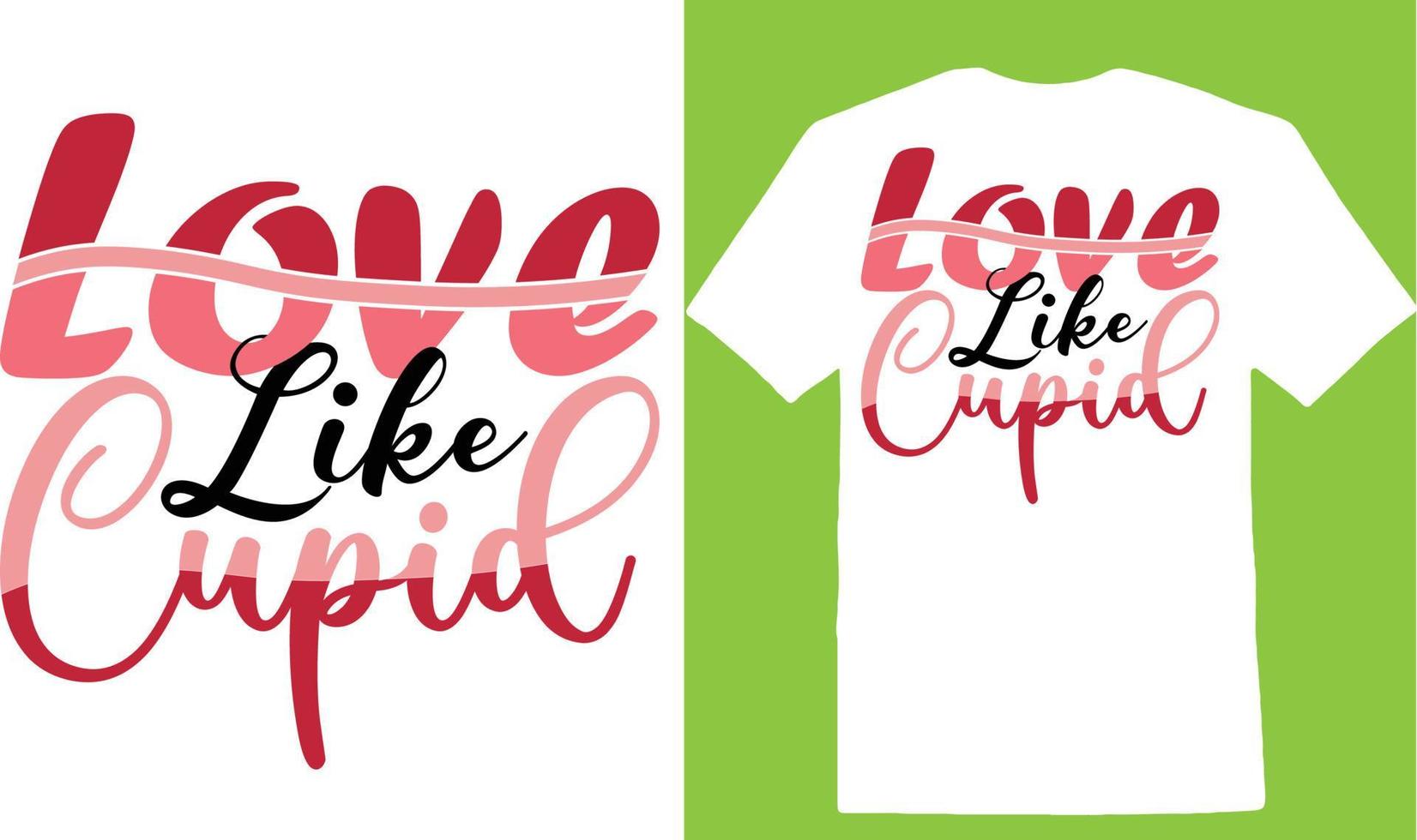 Love Like Cupid  Valentine Day T-shirt vector