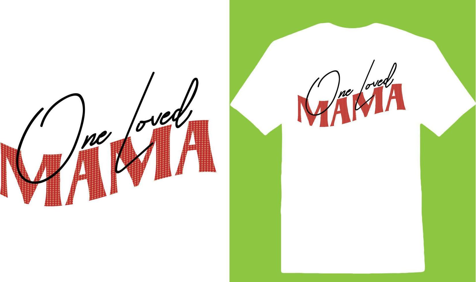 One Loved Mama Valentine Day T-shirt vector