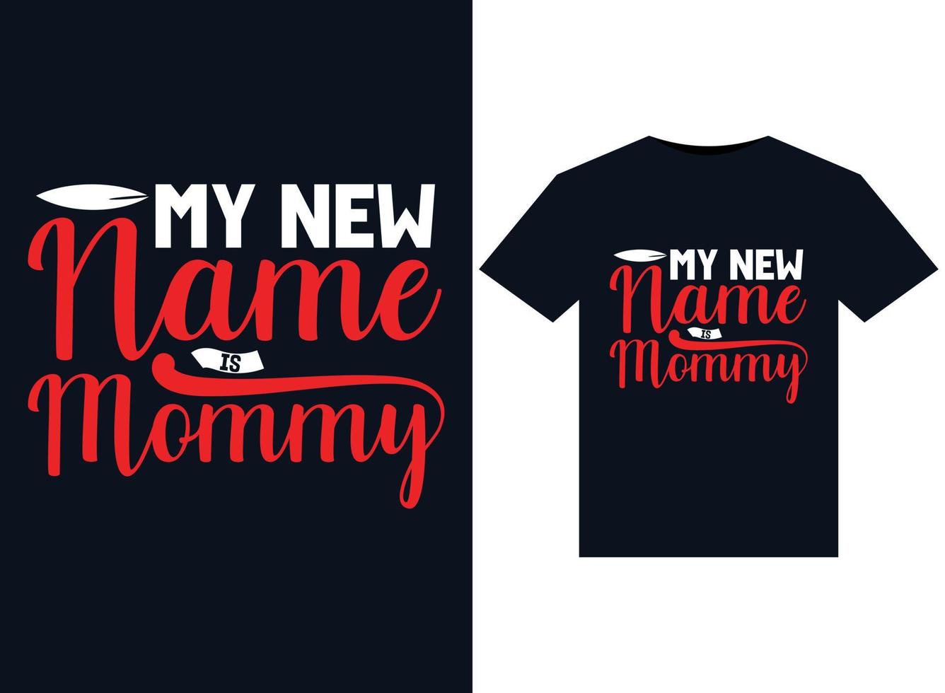 My New Name Is Mommy illustrations for print-ready T-Shirts design vector