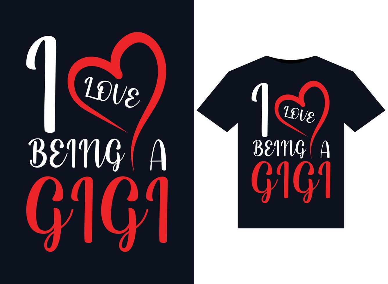 I Love Being A Gigi illustrations for print-ready T-Shirts design vector