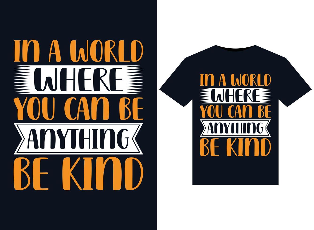 In A World Where You Can Be Anything Be Kind illustrations for print-ready T-Shirts design vector