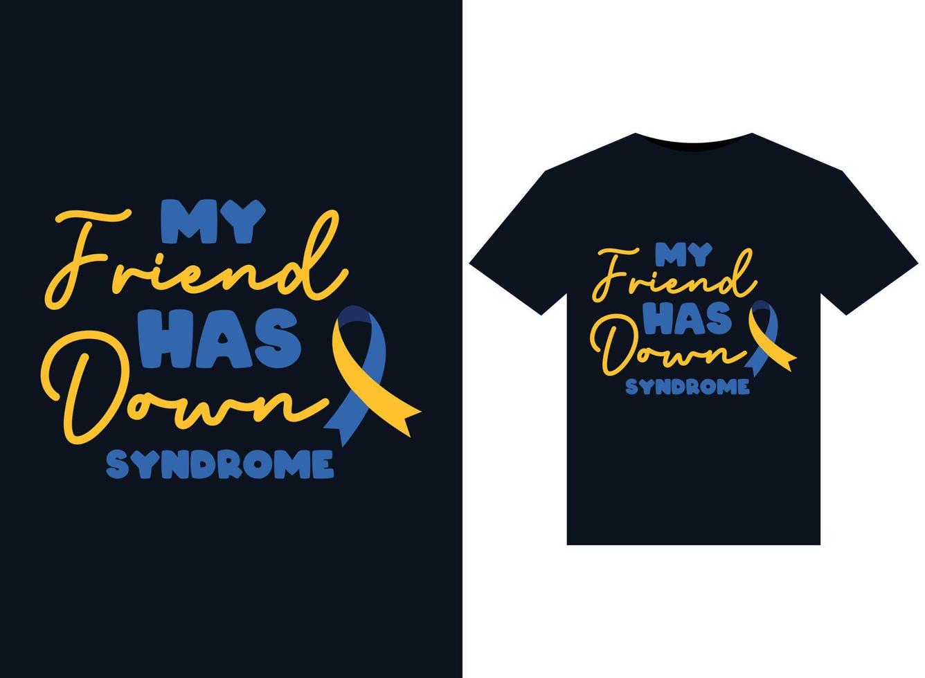 My Friend Has Down Syndrome illustrations for print-ready T-Shirts design vector