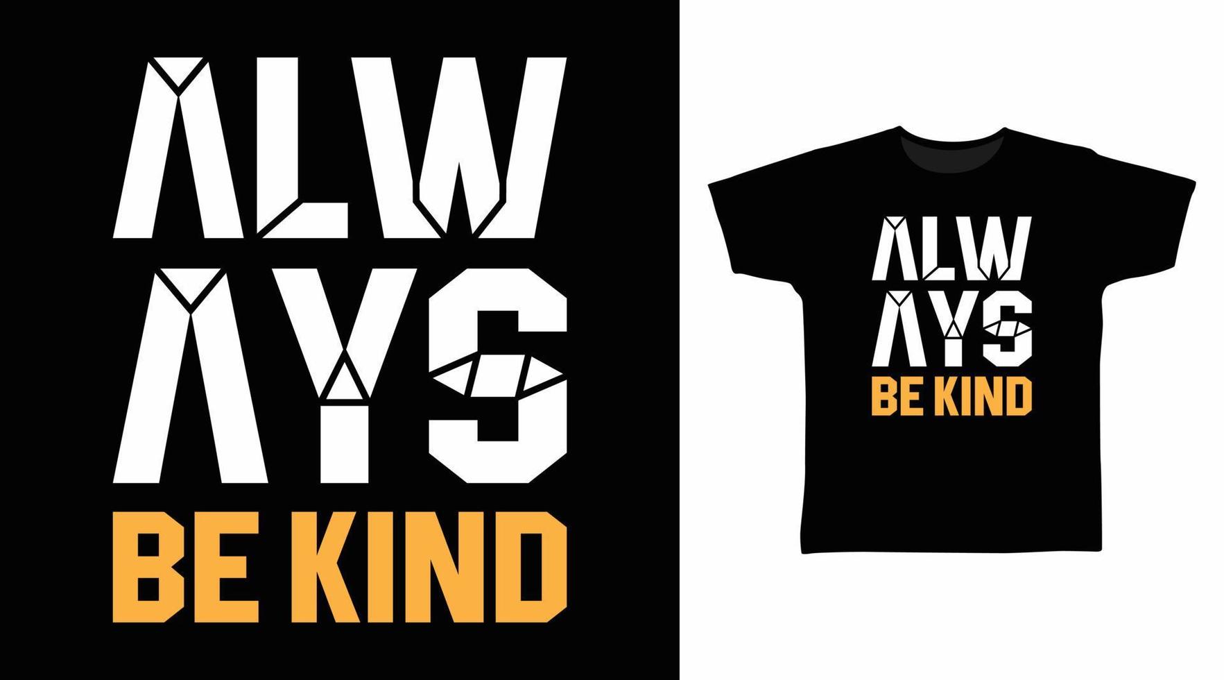 Always be kind typography design vector illustration ready for print on tee