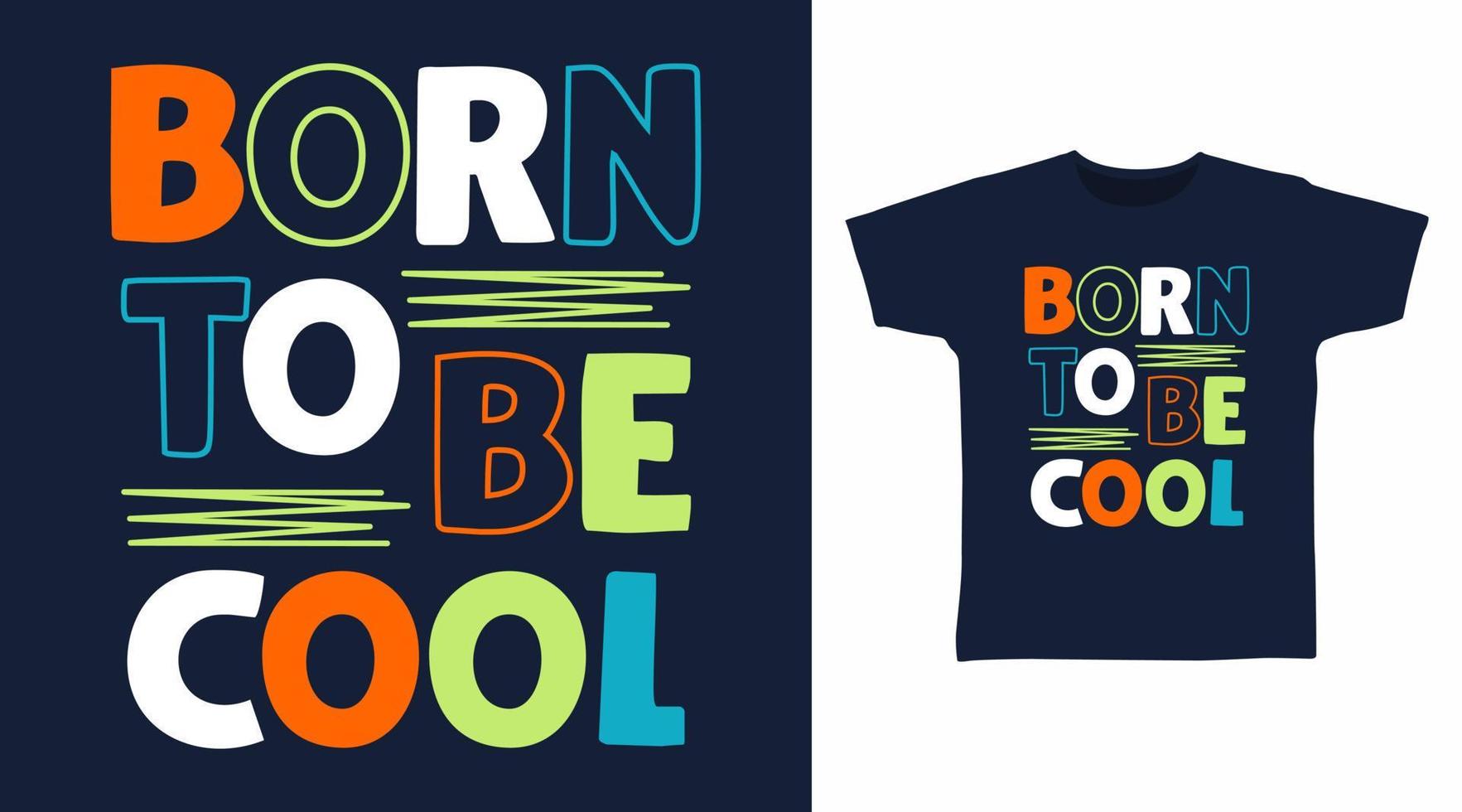 Born to be cool typography design vector illustration ready for print on tee