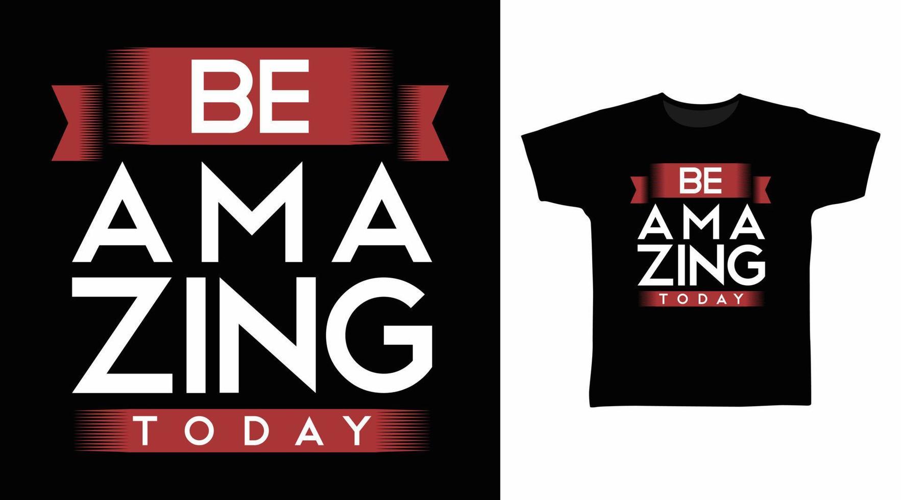 Be amazing typography design vector illustration ready for print on tee