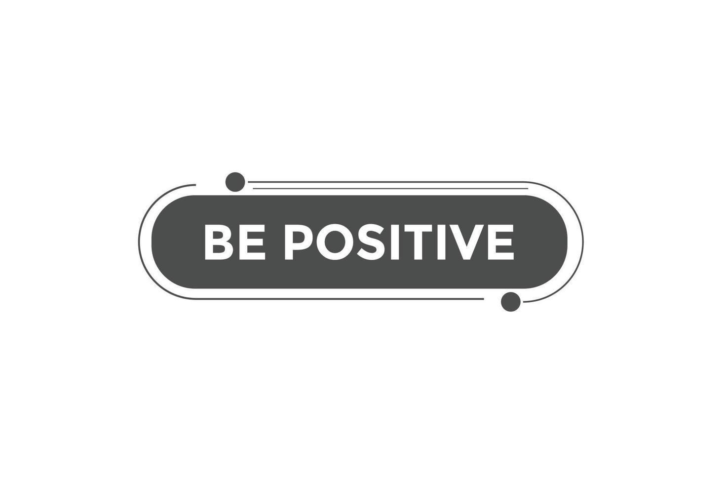 Be positive  button web banner templates. Vector Illustration