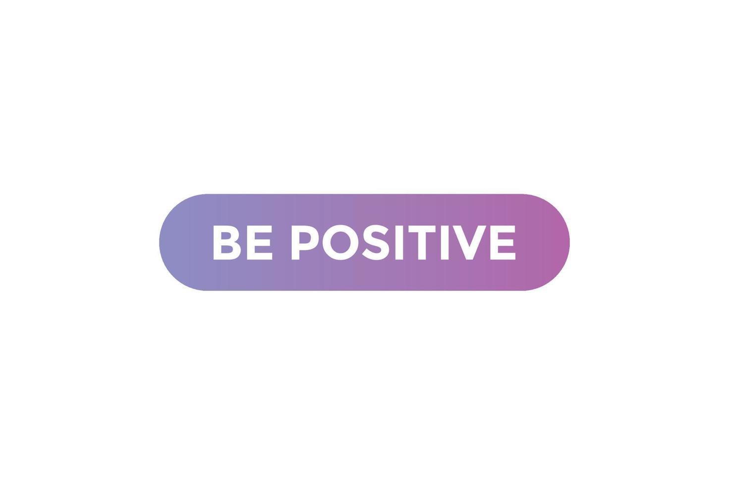 Be positive  button web banner templates. Vector Illustration