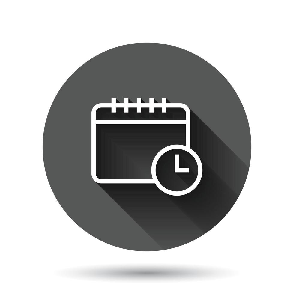 Calendar with clock icon in flat style. Agenda vector illustration on black round background with long shadow effect. Schedule time planner circle button business concept.