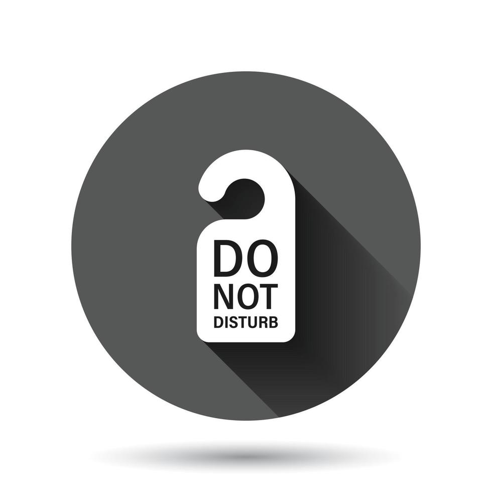 Do not disturb hotel sign icon in flat style. Inn vector illustration on black round background with long shadow effect. Hostel clean room circle button business concept.